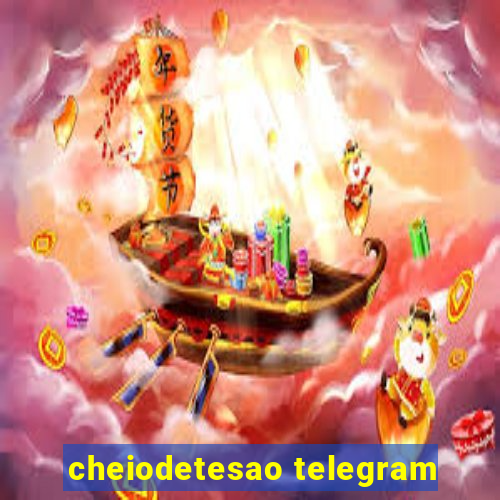 cheiodetesao telegram